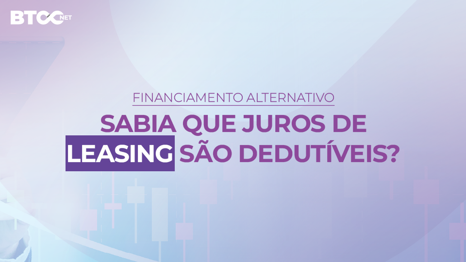 Sabia que juros de leasing são dedutíveis?